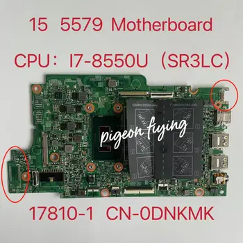 17810-1 DELL Inspiron 15 5579 Laptop Anakart CPU: ı7-8550U SR3LC DDR4 CN-0DNKMK 0DNKMK DNKMK %100 % Test TAMAM